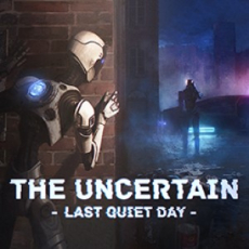 The Uncertain: Last Quiet Day